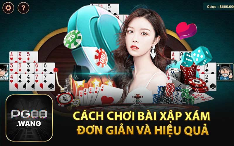 Cách Chơi Bài Xập Xám Đơn Giản và Hiệu Quả
